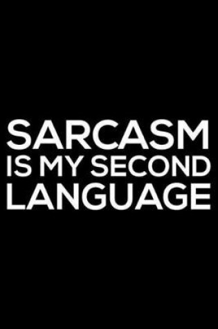 Cover of Sarcasm Is My Second Language