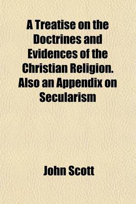 Book cover for A Treatise on the Doctrines and Evidences of the Christian Religion. Also an Appendix on Secularism