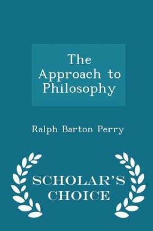 Cover of The Approach to Philosophy - Scholar's Choice Edition