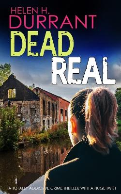 Book cover for DEAD REAL a totally addictive crime thriller with a huge twist
