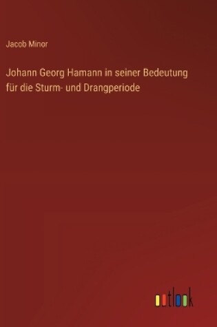 Cover of Johann Georg Hamann in seiner Bedeutung f�r die Sturm- und Drangperiode