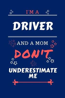 Book cover for I'm A Driver And A Mom Don't Underestimate Me