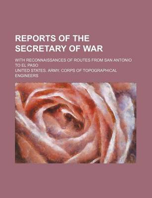 Book cover for Reports of the Secretary of War; With Reconnaissances of Routes from San Antonio to El Paso