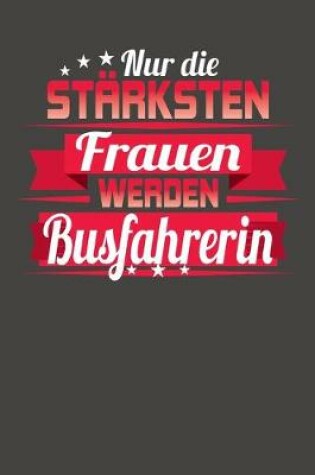 Cover of Nur die stärksten Frauen werden Busfahrerin