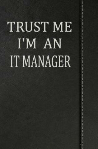 Cover of Trust Me I'm an It Manager