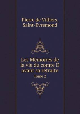 Book cover for Les M�moires de la vie du comte D avant sa retraite Tome 2