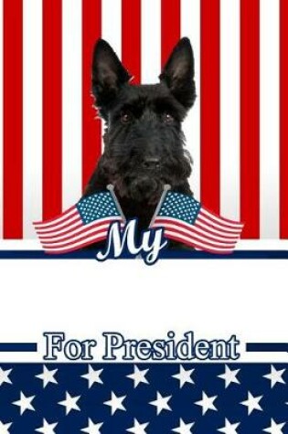 Cover of My Scottish Terrier for President