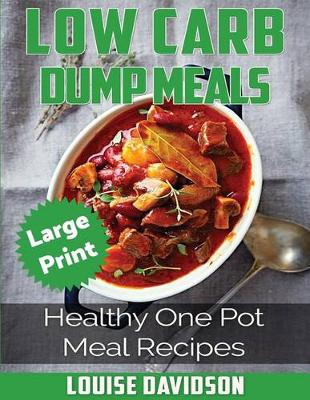 Book cover for Low Carb Dump Meals ***Large Print Edition***