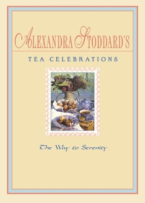 Book cover for Alexandra Stoddard's Tea Celeb