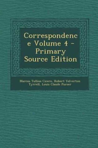 Cover of Correspondence Volume 4 - Primary Source Edition