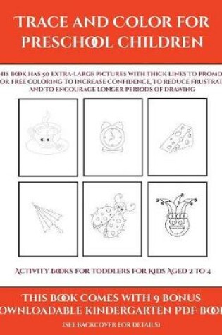 Cover of Activity Books for Toddlers for Kids Aged 2 to 4 (Trace and Color for preschool children)