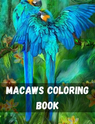 Book cover for Macaws Coloring Book