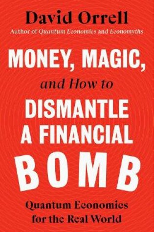 Cover of Money, Magic, and How to Dismantle a Financial Bomb