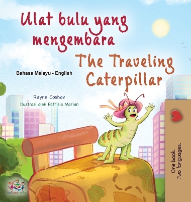 Book cover for The Traveling Caterpillar (Malay English Bilingual Book for Kids)