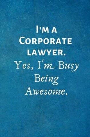 Cover of I'm a Corporate Lawyer. Yes, I'm Busy Being Awesome