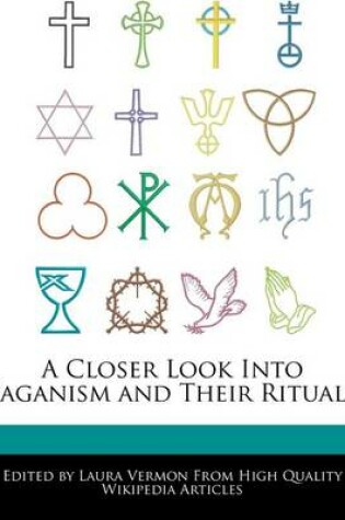 Cover of A Closer Look Into Paganism and Their Rituals