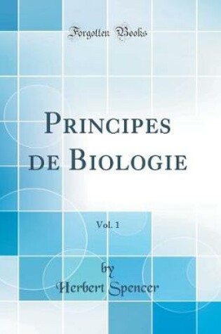 Cover of Principes de Biologie, Vol. 1 (Classic Reprint)