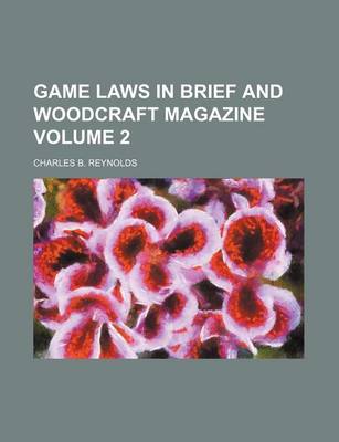 Book cover for Game Laws in Brief and Woodcraft Magazine Volume 2