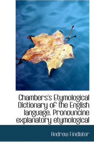 Cover of Chambers's Etymological Dictionary of the English Language. Pronouncine Explanatory Etymological