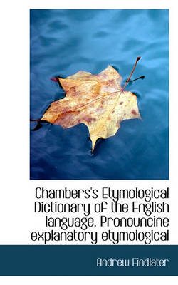 Book cover for Chambers's Etymological Dictionary of the English Language. Pronouncine Explanatory Etymological