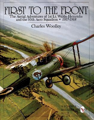 Book cover for First to the Front: The Aerial Adventures of 1st Lt. Waldo Heinrichs and the 95th Aero Squadron 1917-1918