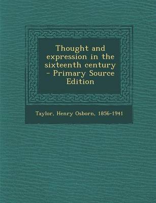 Book cover for Thought and Expression in the Sixteenth Century - Primary Source Edition