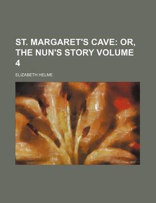 Book cover for St. Margaret's Cave Volume 4; Or, the Nun's Story