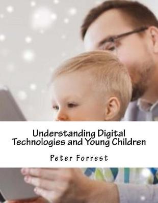 Book cover for Understanding Digital Technologies and Young Children