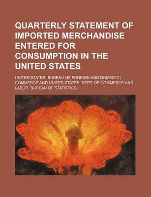 Book cover for Quarterly Statement of Imported Merchandise Entered for Consumption in the United States