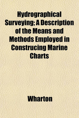 Book cover for Hydrographical Surveying; A Description of the Means and Methods Employed in Construcing Marine Charts