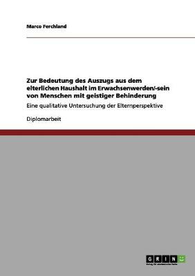 Book cover for Zur Bedeutung des Auszugs aus dem elterlichen Haushalt im Erwachsenwerden/-sein von Menschen mit geistiger Behinderung