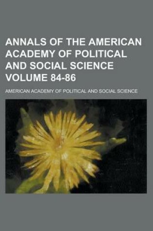 Cover of Annals of the American Academy of Political and Social Science Volume 84-86