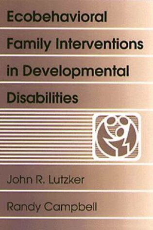 Cover of Ecobehavioral Family Interventions in Developmental Disabilities