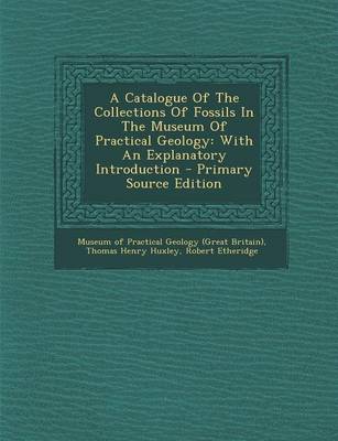 Book cover for A Catalogue of the Collections of Fossils in the Museum of Practical Geology