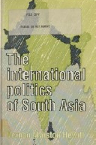 Cover of The International Politics of South Asia