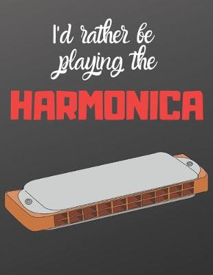 Book cover for I'd rather be playing the Harmonica