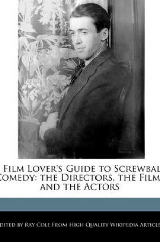 Cover of A Film Lover's Guide to Screwball Comedy