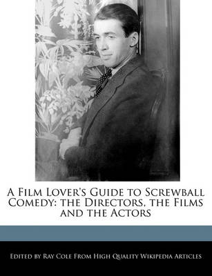 Book cover for A Film Lover's Guide to Screwball Comedy