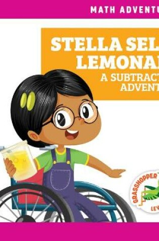 Cover of Stella Sells Lemonade: A Subtraction Adventure
