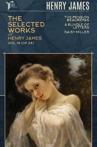 Cover of The Selected Works of Henry James, Vol. 14 (of 24)