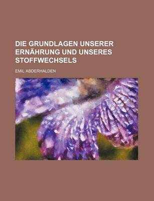 Book cover for Die Grundlagen Unserer Ernahrung Und Unseres Stoffwechsels