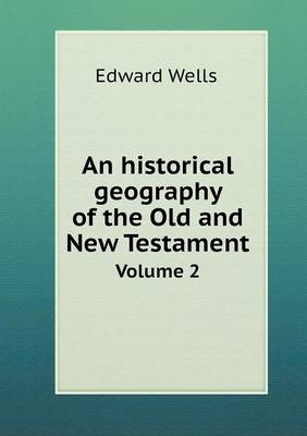 Book cover for An historical geography of the Old and New Testament Volume 2