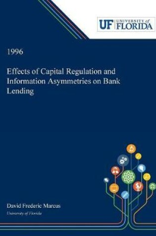 Cover of Effects of Capital Regulation and Information Asymmetries on Bank Lending