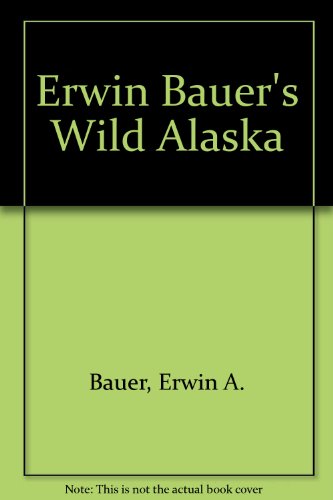 Book cover for Erwin Bauer's Wild Alaska