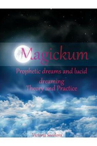 Cover of Magickum. Prophetic dreams and lucid dreaming.Theory and practice