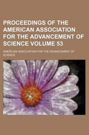 Cover of Proceedings of the American Association for the Advancement of Science Volume 53