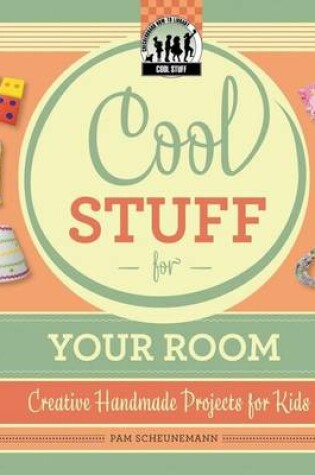 Cover of Cool Stuff for Your Room:
