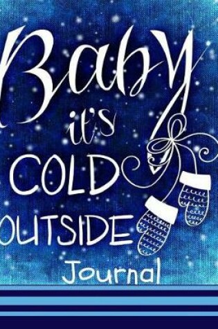 Cover of Baby It's Cold Outside Journal