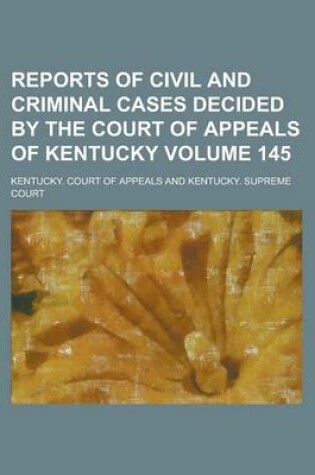 Cover of Reports of Civil and Criminal Cases Decided by the Court of Appeals of Kentucky Volume 145