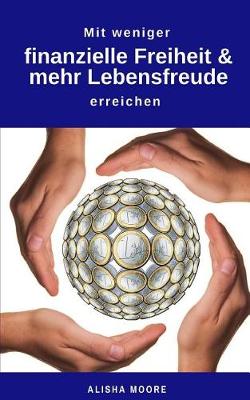 Cover of Mit Weniger Finanzielle Freiheit & Mehr Lebensfreude Erreichen